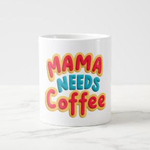 Taza De Café Gigante Mamá necesita café