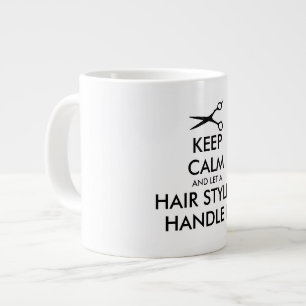 Taza De Café Gigante Mantén la calma y deja que un estilista de cabello