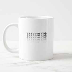 Taza De Café Gigante Manténgase en la cima