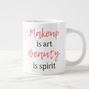 Taza De Café Gigante Maquillaje es arte La belleza es espíritu