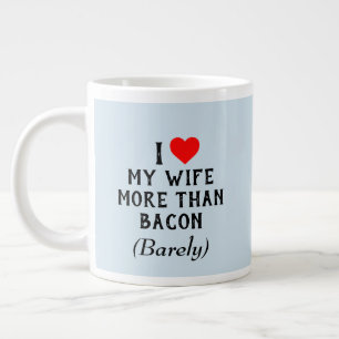 Taza De Café Gigante Me encanta mi esposa más que Bacon Mug (20 oz)