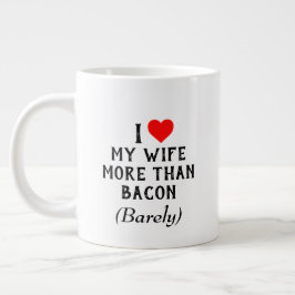 Taza De Café Gigante Me encanta mi esposa más que Bacon Mug (20 oz)