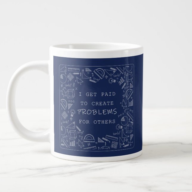Taza De Café Gigante Me Pagan Para Crear Problemas Divertidos Maestros  (Izquierda)