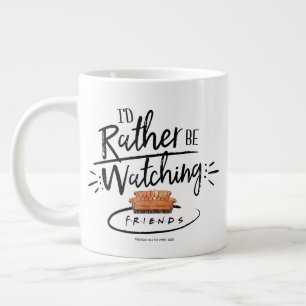 Taza De Café Gigante Mejor estuviera viendo FRIENDS™