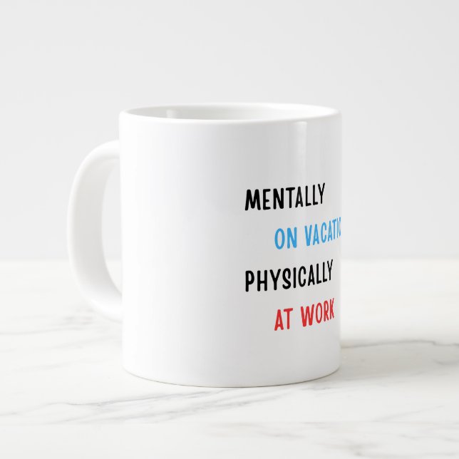 Taza De Café Gigante Mentally on Vacation, Physically at Work – Funny C (Izquierda)