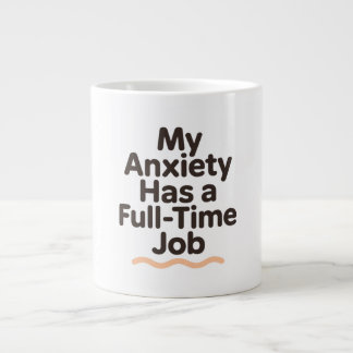 Taza De Café Gigante Mi ansiedad tiene un trabajo a tiempo completo Div