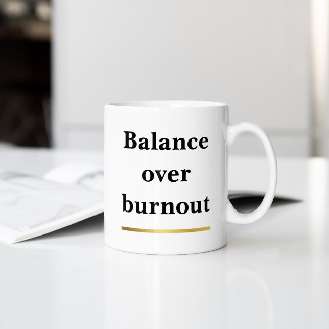 Taza De Café Gigante Minimalist Balance over Burnout Motivational  (Subido por el creador)