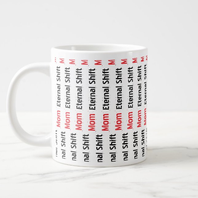 Taza De Café Gigante Mom Eternal Shift Sarcastic Mother's Day Giant  (Izquierda)