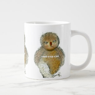 Taza De Café Gigante ¡Mug de especialidad Jumbo! Owl necesita café rápi