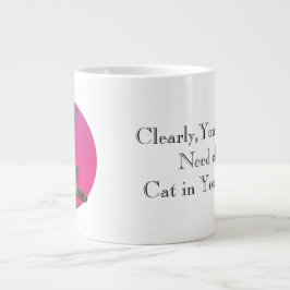 Taza De Café Gigante Necesitas un gato en tu vida