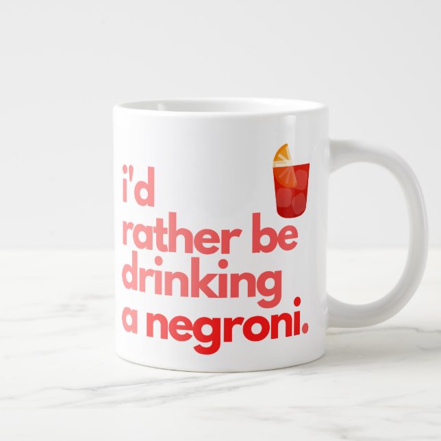 Taza De Café Gigante Negroni - Café Mug - "Preferiría Ser..." (Derecha)