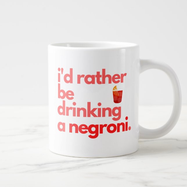 Taza De Café Gigante Negroni Coffee Mug - "Preferiría Ser..." (Derecha)