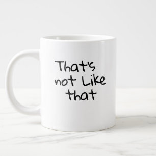 Taza De Café Gigante "No es así". diseño de palabras graciosas