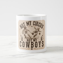 Taza De Café Gigante No Es Mi Circo, No Son Mis Vaqueros | Western Dive
