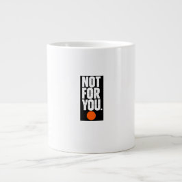 Taza De Café Gigante No es para ti