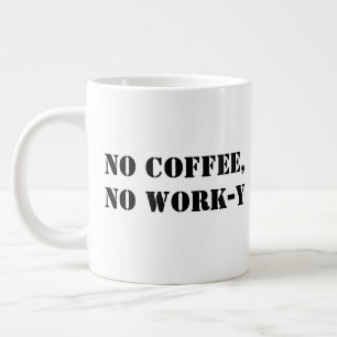 Taza De Café Gigante No hay café ni trabajo-y-Mug