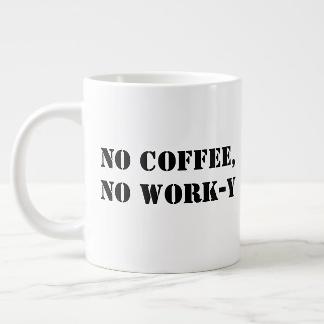 Taza De Café Gigante No hay café ni trabajo-y-Mug (Izquierda)