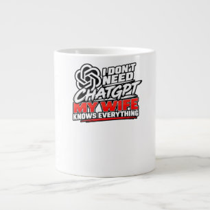 Taza De Café Gigante No Necesito ChatGPT Mi Esposa Lo Sabe Todo Funn