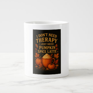 Taza De Café Gigante No necesito terapia, necesito calabaza de leche