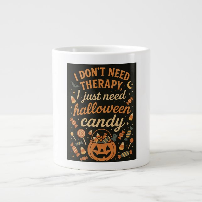 Taza De Café Gigante No necesito terapia, necesito dulces de Halloween (Frente)