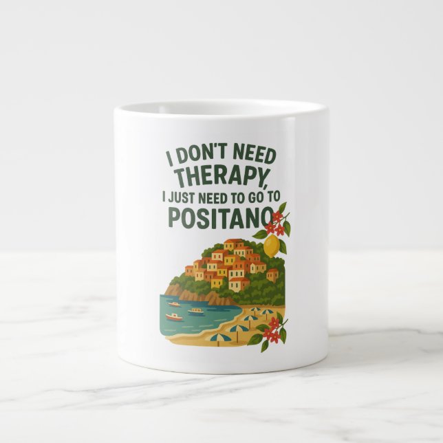 Taza De Café Gigante No necesito terapia, necesito ir a Positano (Frente)