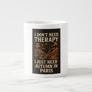 Taza De Café Gigante No necesito terapia, necesito otoño en París