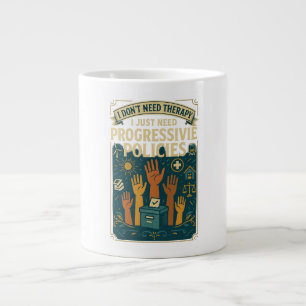 Taza De Café Gigante No necesito terapia, necesito políticas progresist