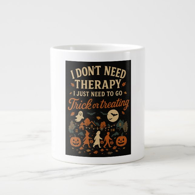 Taza De Café Gigante No necesito terapia, necesito truco o tratamiento (Frente)