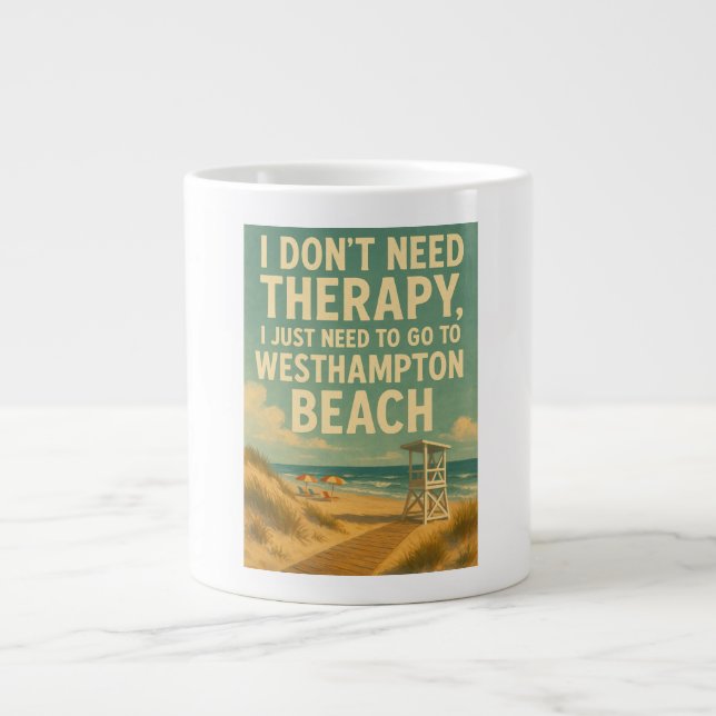 Taza De Café Gigante No necesito terapia, necesito Westhampton Beach (Frente)