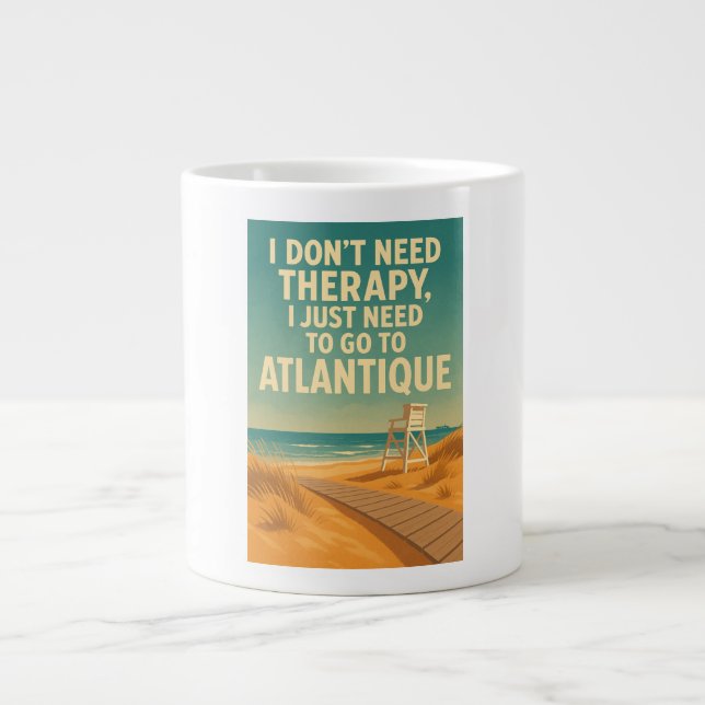 Taza De Café Gigante No necesito terapia, solo necesito a Atlantique (Frente)