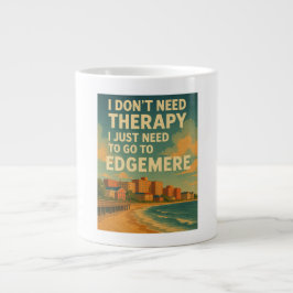 Taza De Café Gigante No necesito terapia, solo necesito a Edgemere