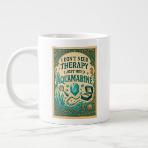 Taza De Café Gigante No necesito terapia, solo necesito acuamarina
