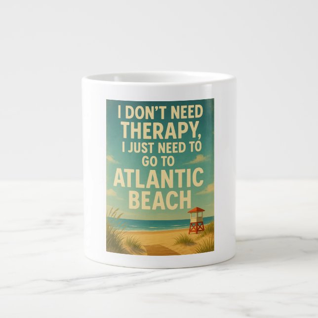 Taza De Café Gigante No necesito terapia, solo necesito Atlantic Beach (Frente)