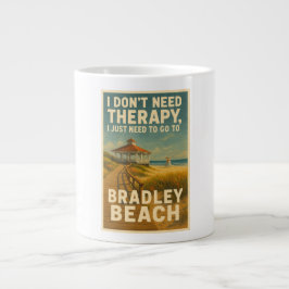 Taza De Café Gigante No necesito terapia, solo necesito Bradley Beach