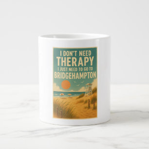 Taza De Café Gigante No necesito terapia, solo necesito Bridgehampton