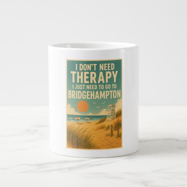 Taza De Café Gigante No necesito terapia, solo necesito Bridgehampton (Frente)