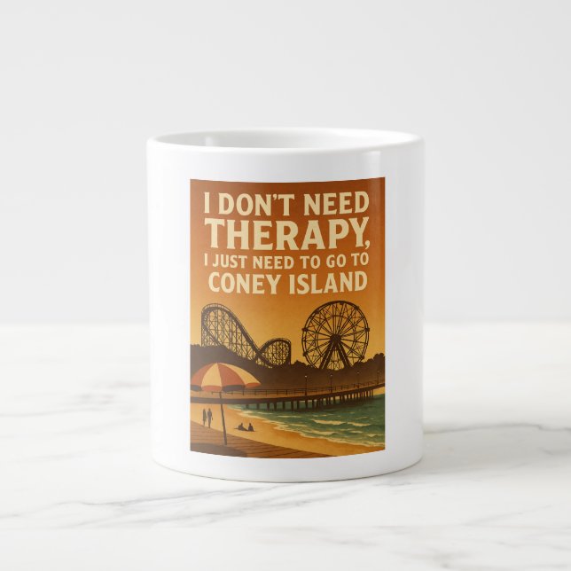 Taza De Café Gigante No necesito terapia, solo necesito Coney Island (Frente)
