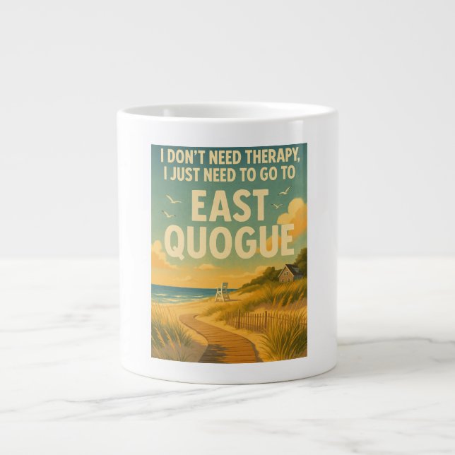 Taza De Café Gigante No necesito terapia, solo necesito East Quogue (Frente)