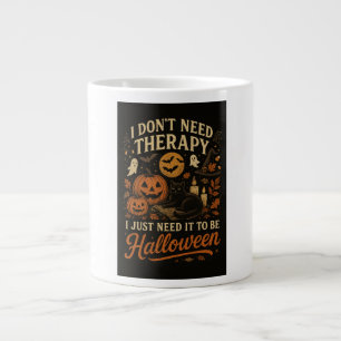 Taza De Café Gigante No necesito terapia, solo necesito Halloween