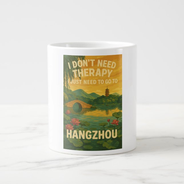 Taza De Café Gigante No necesito terapia, solo necesito Hangzhou (Frente)