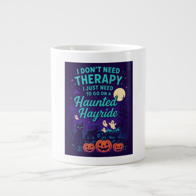 Taza De Café Gigante No necesito terapia, solo necesito Haunted Hayride (Frente)