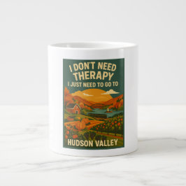 Taza De Café Gigante No necesito terapia, solo necesito Hudson Valley