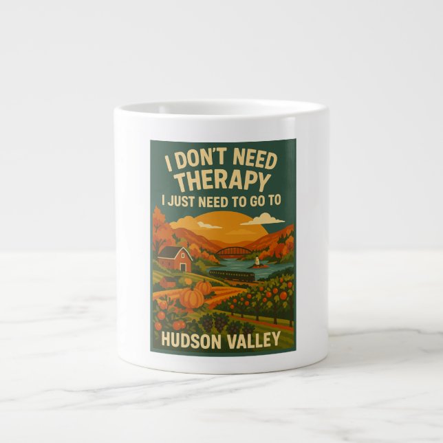 Taza De Café Gigante No necesito terapia, solo necesito Hudson Valley (Frente)
