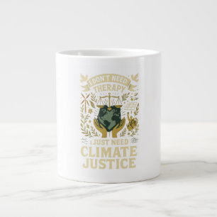 Taza De Café Gigante No necesito terapia, solo necesito justicia climát