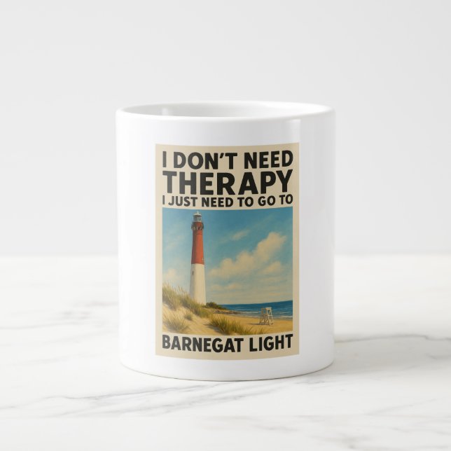 Taza De Café Gigante No necesito terapia, solo necesito luz de Barnegat (Frente)