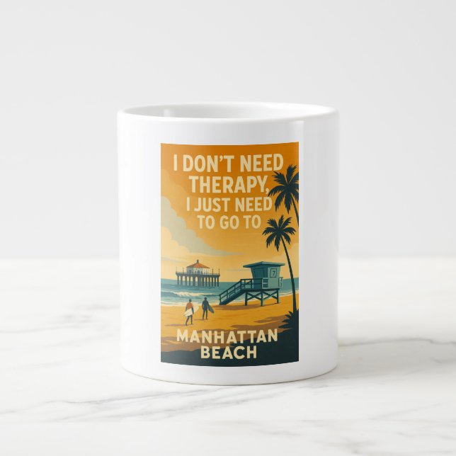 Taza De Café Gigante No necesito terapia, solo necesito Manhattan Beach (Frente)