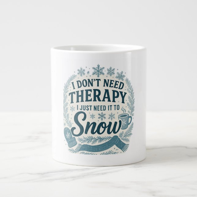 Taza De Café Gigante No necesito terapia, solo necesito nieve (Frente)