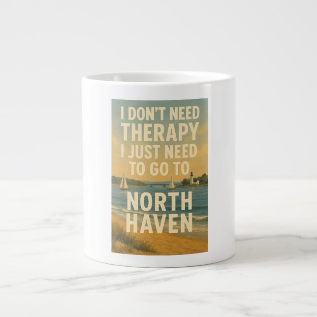 Taza De Café Gigante No necesito terapia, solo necesito North Haven (Frente)