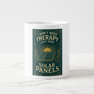 Taza De Café Gigante No necesito terapia, solo necesito paneles solares
