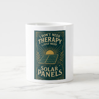 Taza De Café Gigante No necesito terapia, solo necesito paneles solares
